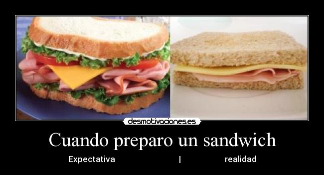 Cuando preparo un sandwich -