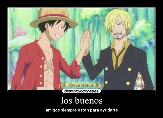 los buenos - amigos siempre estan para ayudarte