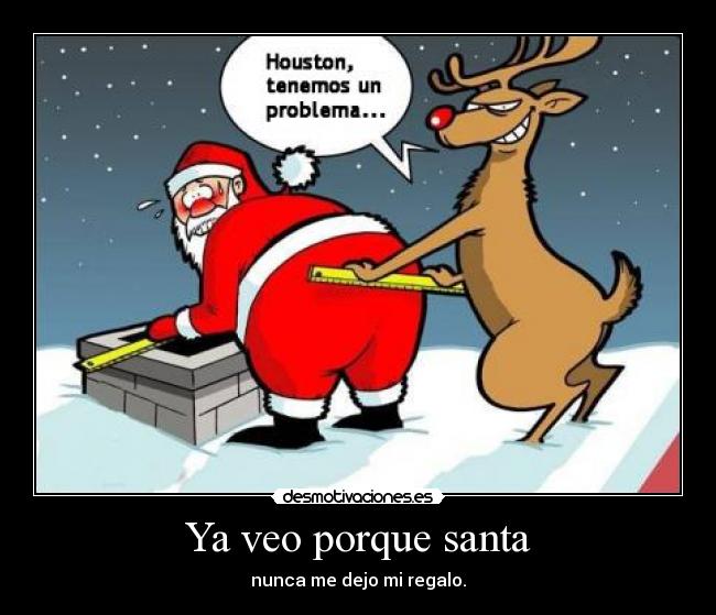 Ya veo porque santa - 