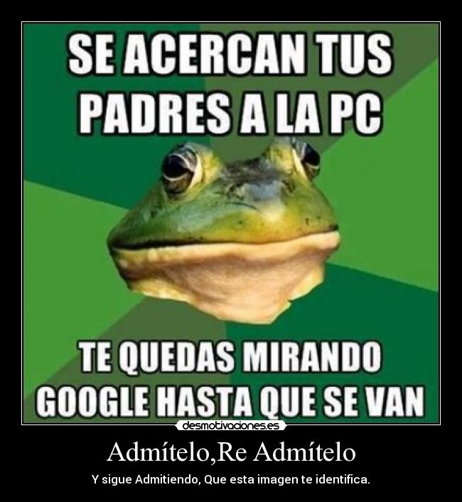 Admítelo,Re Admítelo - Y sigue Admitiendo, Que esta imagen te identifica.