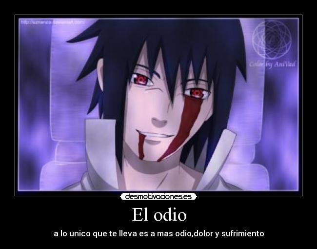 El odio - a lo unico que te lleva es a mas odio,dolor y sufrimiento