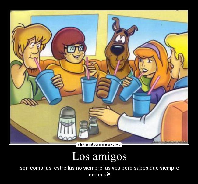 Los amigos - son como las estrellas no siempre las ves pero sabes que siempre estan ai!!