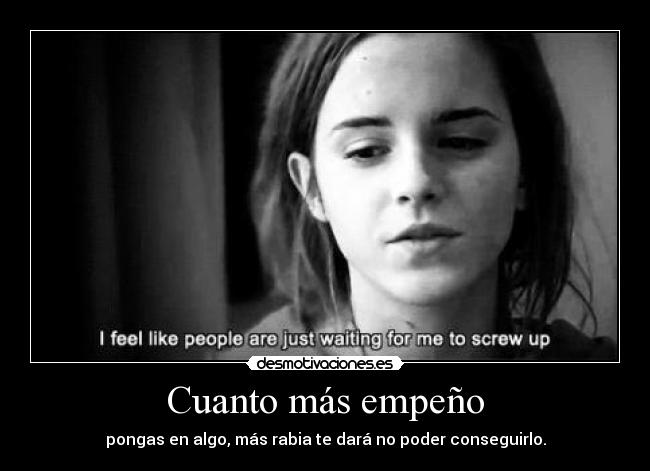 Cuanto más empeño -
