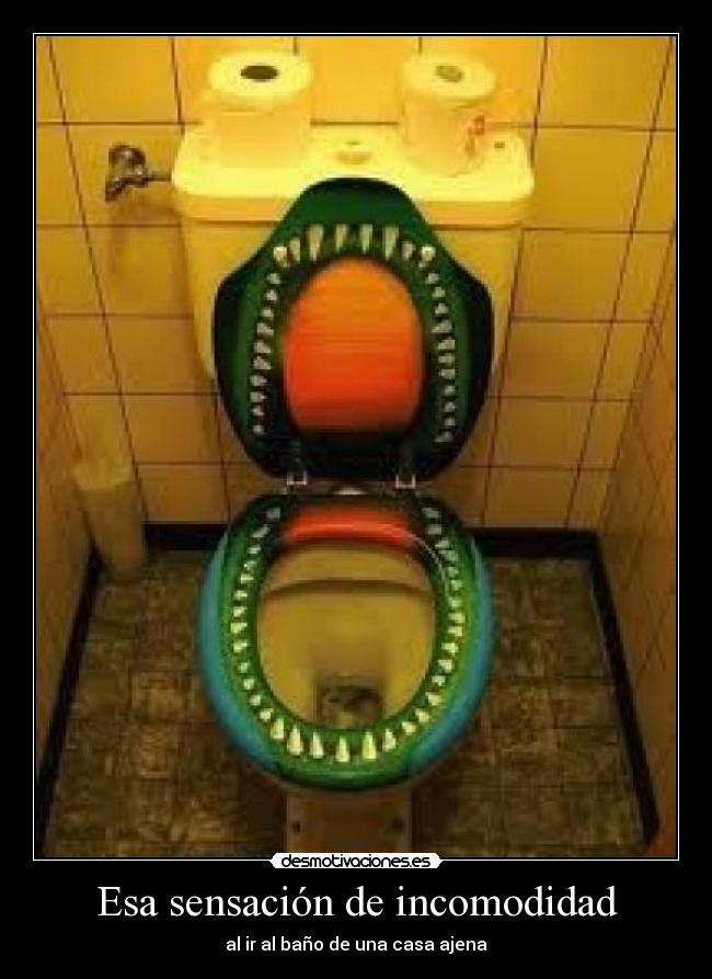 Esa sensación de incomodidad - al ir al baño de una casa ajena