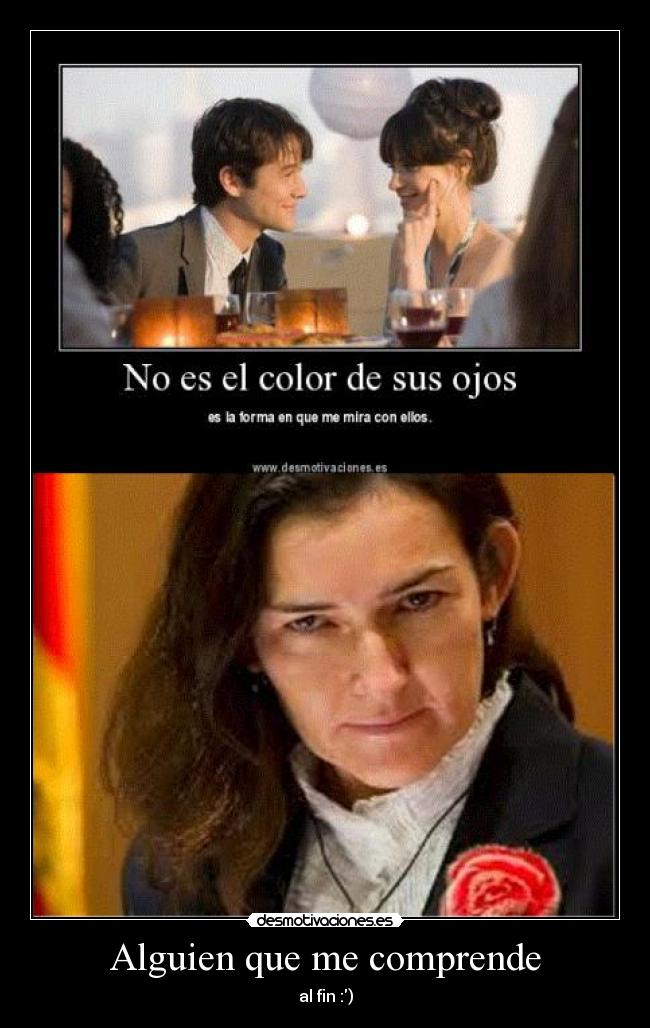 Alguien que me comprende - al fin :)