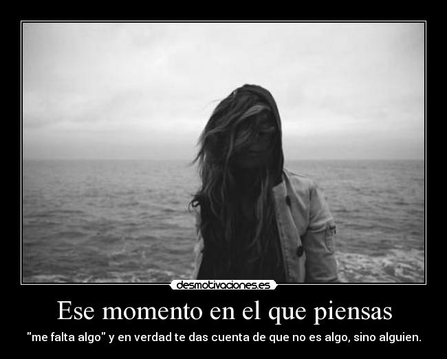 Ese momento en el que piensas - 