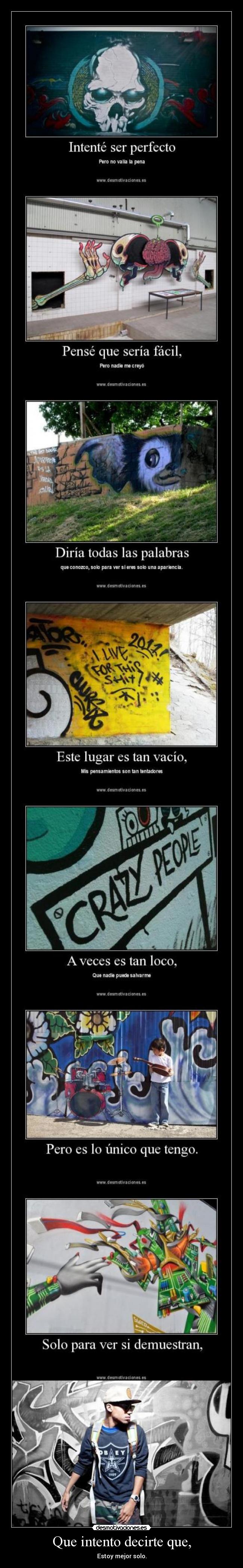 Que intento decirte que, - Estoy mejor solo.