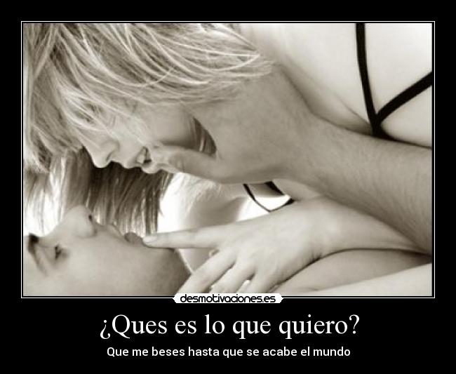 ¿Ques es lo que quiero? - 