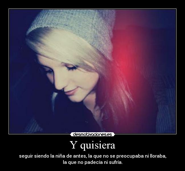 Y quisiera -