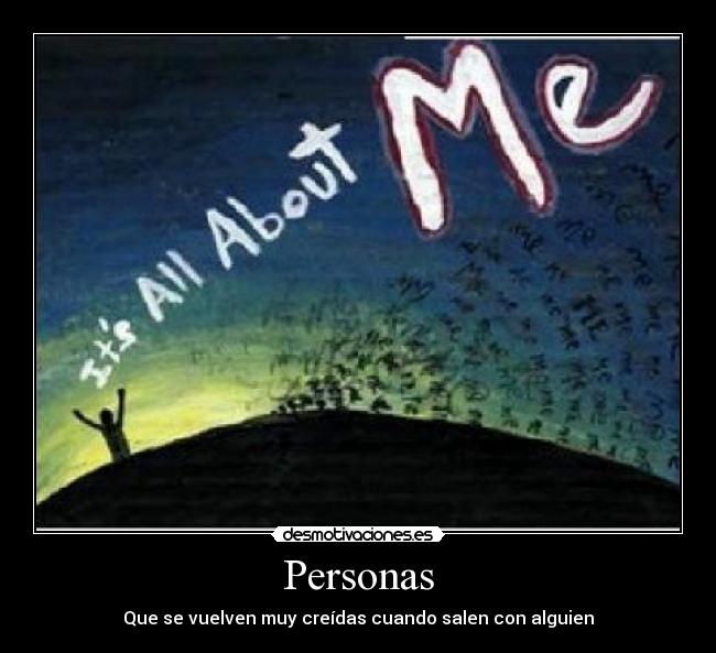 Personas - Que se vuelven muy creídas cuando salen con alguien