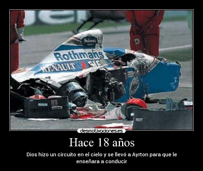 Hace 18 años - Dios hizo un circuito en el cielo y se llevó a Ayrton para que le enseñara a conducir