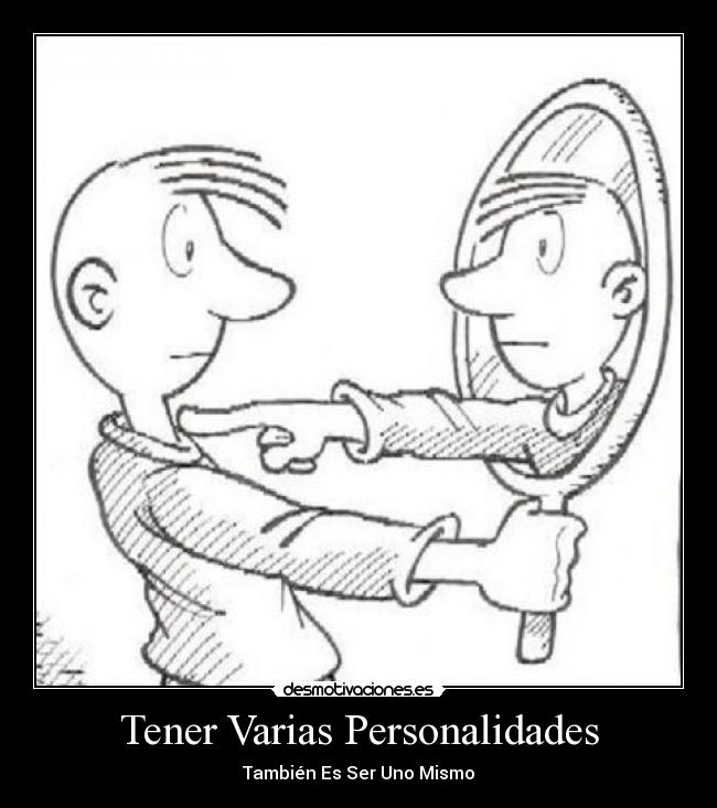 Tener Varias Personalidades - También Es Ser Uno Mismo