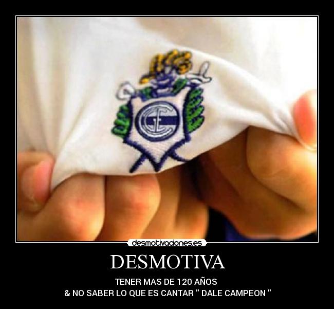 DESMOTIVA - TENER MAS DE 120 AÑOS
& NO SABER LO QUE ES CANTAR DALE CAMPEON