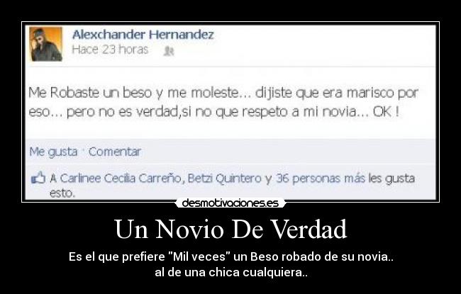 Un Novio De Verdad - Es el que prefiere Mil veces un Beso robado de su novia..
al de una chica cualquiera..