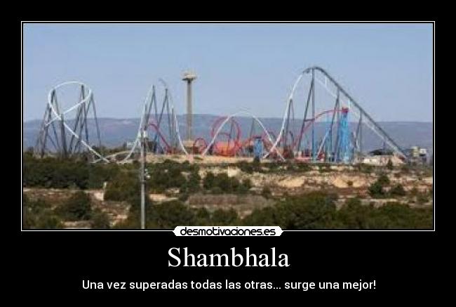 Shambhala - Una vez superadas todas las otras... surge una mejor!