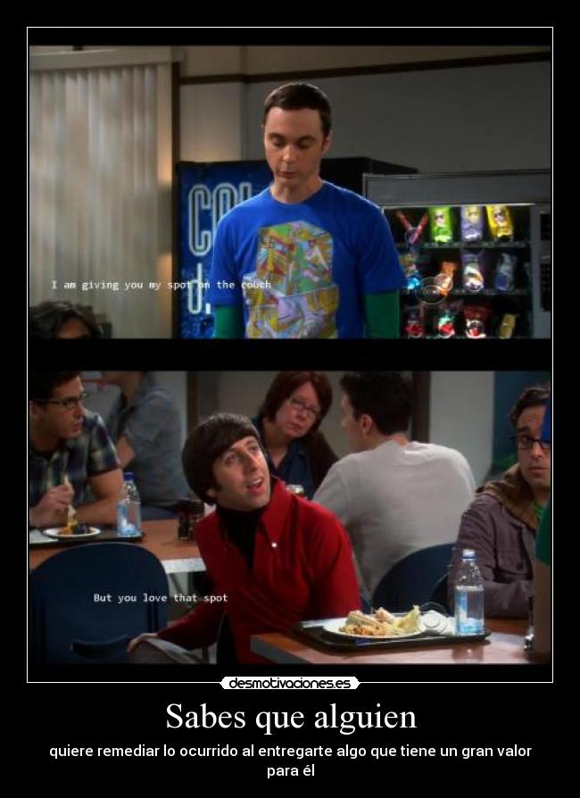 Sabes que alguien - quiere remediar lo ocurrido al entregarte algo que tiene un gran valor para él