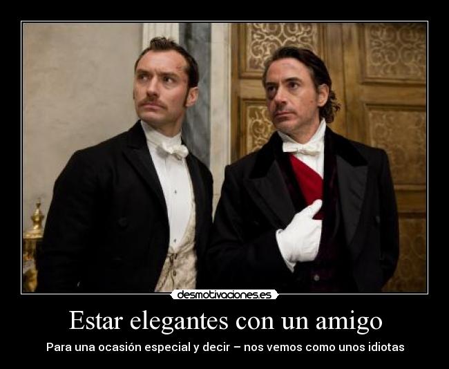 Estar elegantes con un amigo - 