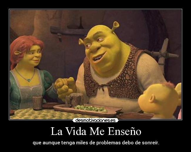 La Vida Me Enseño - que aunque tenga miles de problemas debo de sonreír.