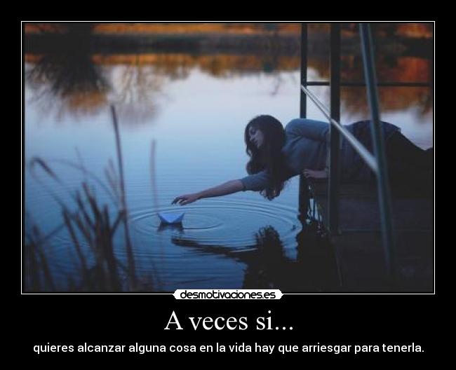 A veces si... -
