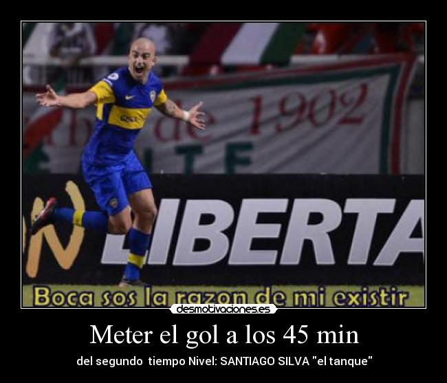 Meter el gol a los 45 min - del segundo tiempo Nivel: SANTIAGO SILVA el tanque