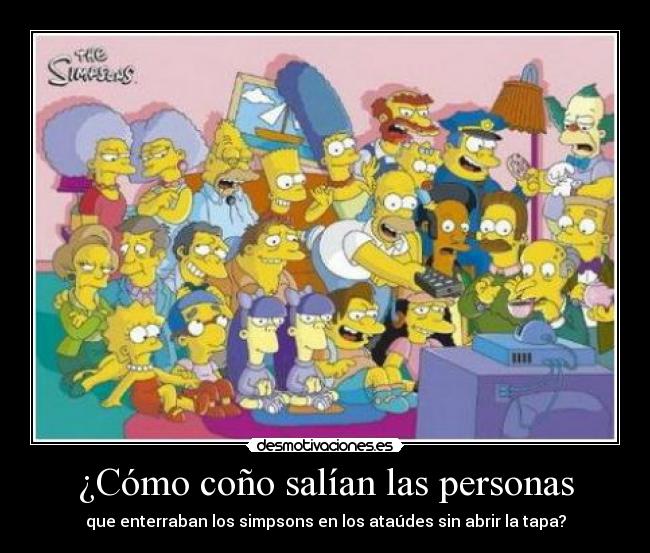 ¿Cómo coño salían las personas -