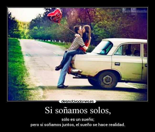 Si soñamos solos, -