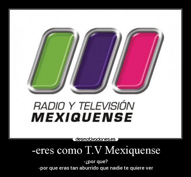 -eres como T.V Mexiquense -