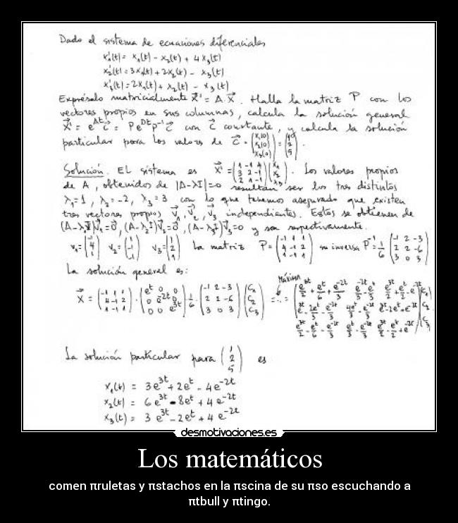Los matemáticos - comen πruletas y πstachos en la πscina de su πso escuchando a πtbull y πtingo.