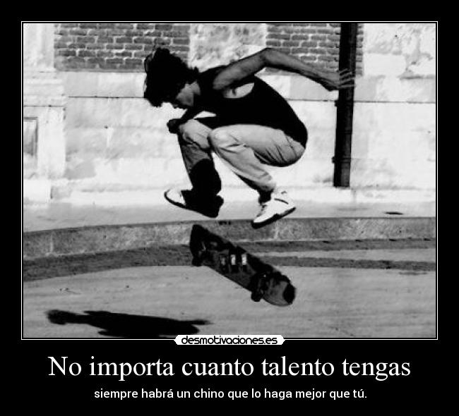 No importa cuanto talento tengas - 