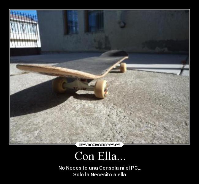 Con Ella... - No Necesito una Consola ni el PC...
Solo la Necesito a ella