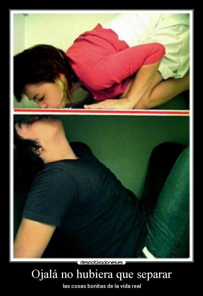 Ojalá no hubiera que separar - las cosas bonitas de la vida real