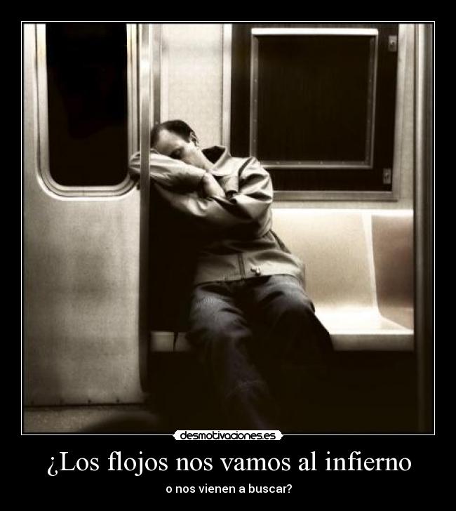 ¿Los flojos nos vamos al infierno -
