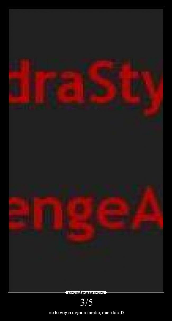 3/5 - no lo voy a dejar a medio, mierdas :D