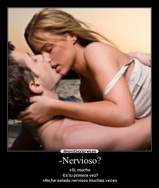 -Nervioso? -