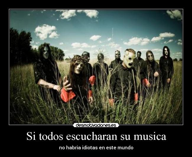 Si todos escucharan su musica -