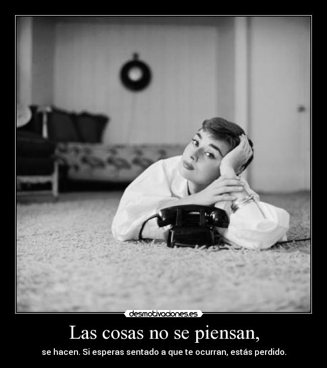 Las cosas no se piensan, -