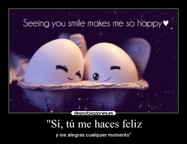 Sí, tú me haces feliz -