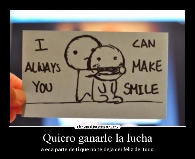 Quiero ganarle la lucha - 