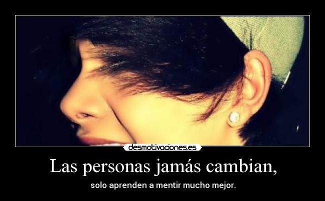 Las personas jamás cambian, -