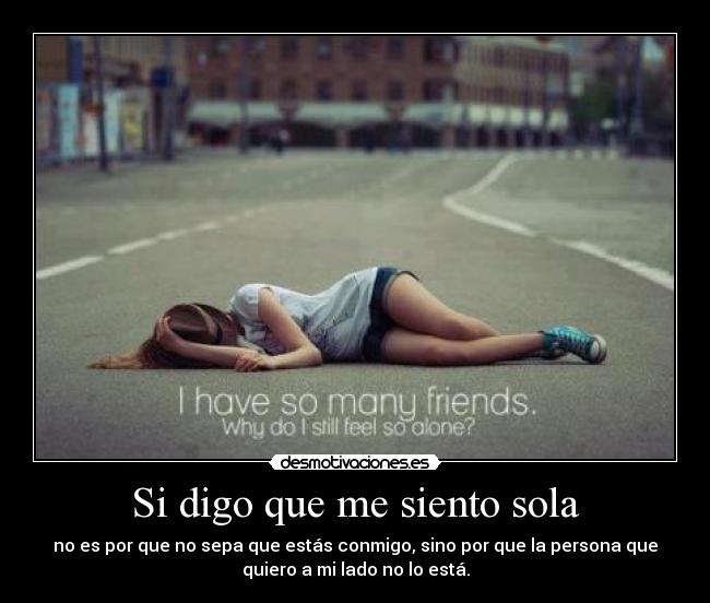 Si digo que me siento sola -