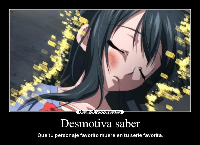 Desmotiva saber - Que tu personaje favorito muere en tu serie favorita.