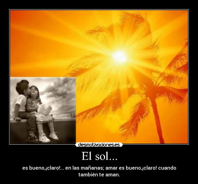 El sol... -