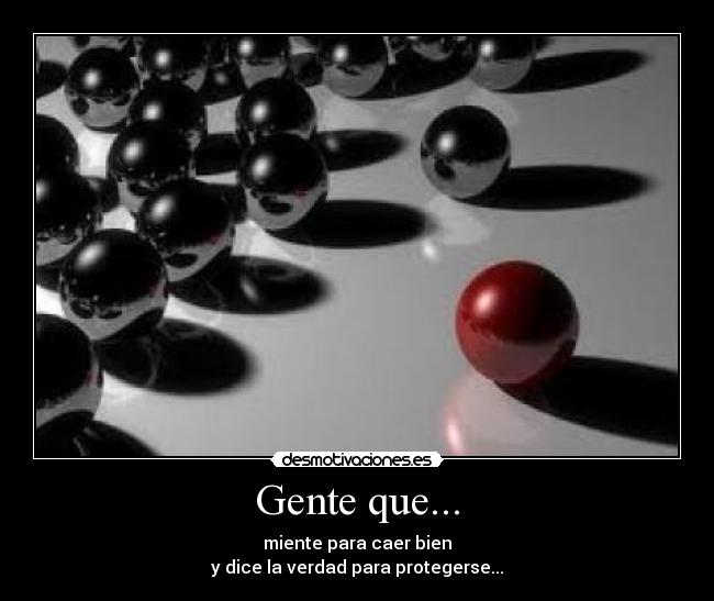 Gente que... -