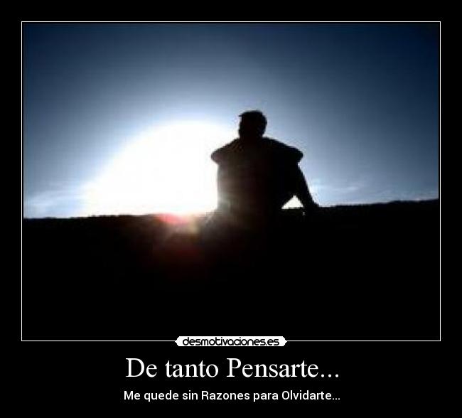 De tanto Pensarte... - Me quede sin Razones para Olvidarte...