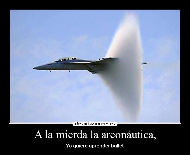 A la mierda la areonáutica, - 