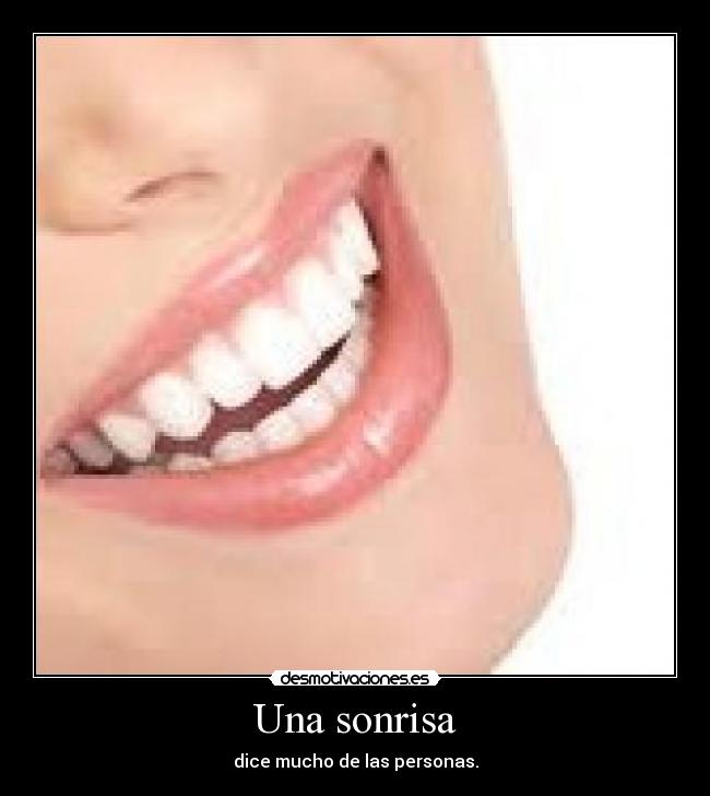 Una sonrisa - dice mucho de las personas.