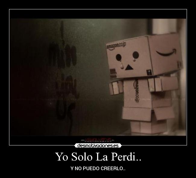 Yo Solo La Perdi.. - Y NO PUEDO CREERLO..