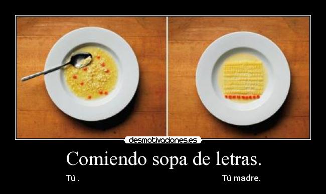Comiendo sopa de letras. -