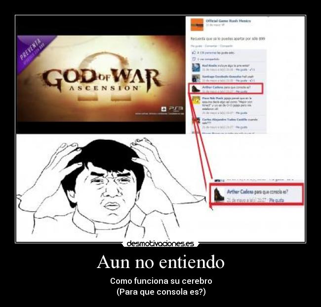 Aun no entiendo - Como funciona su cerebro
(Para que consola es?)