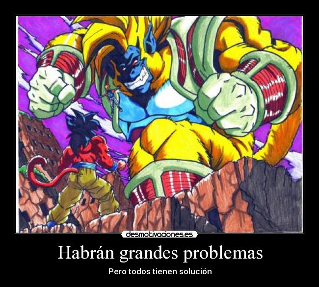 Habrán grandes problemas - Pero todos tienen solución